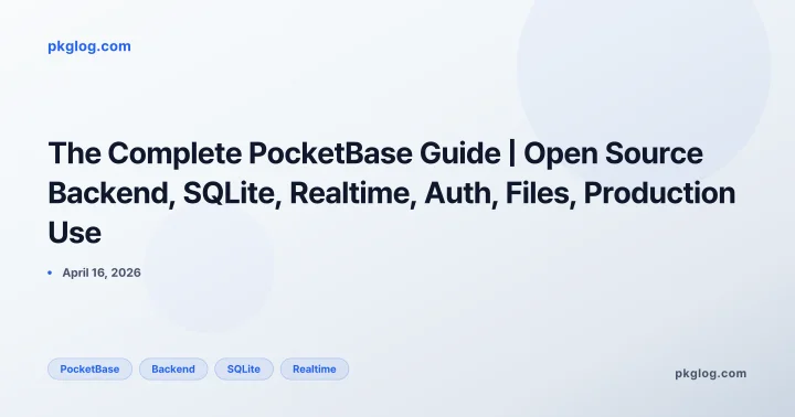 The Complete PocketBase Guide | Open Source Backend, SQLite, Realtime, Auth, Files, Production Use