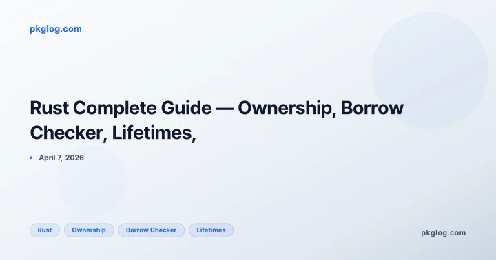 Rust Complete Guide — Ownership, Borrow Checker, Lifetimes,