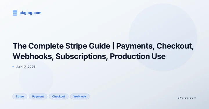 The Complete Stripe Guide | Payments, Checkout, Webhooks, Subscriptions, Production Use
