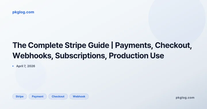 The Complete Stripe Guide | Payments, Checkout, Webhooks, Subscriptions, Production Use