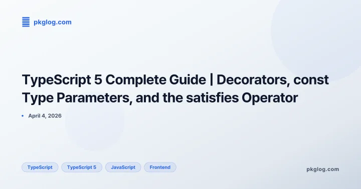 TypeScript 5 Complete Guide | Decorators, const Type Parameters, and the satisfies Operator