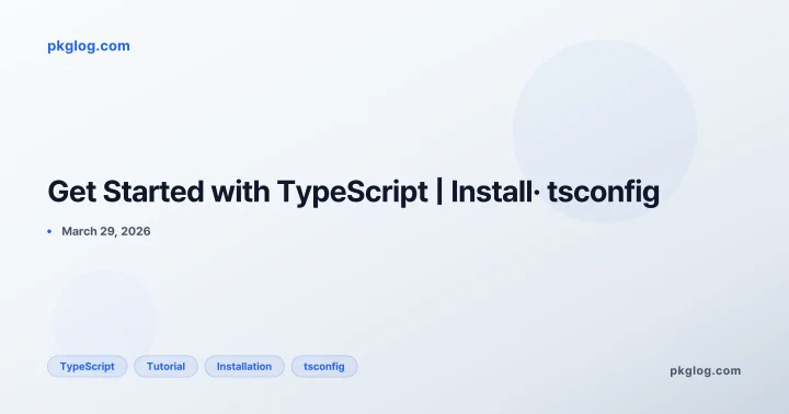 Get Started with TypeScript | Install· tsconfig